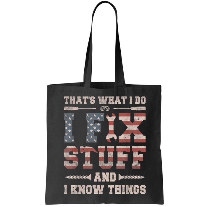 That's What I Do I Fix Stuff And I Know Things Funny Saying Bag