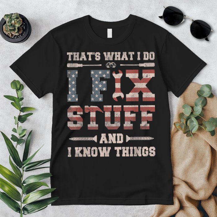 That's What I Do I Fix Stuff And I Know Things Funny Saying Premium T-Shirt