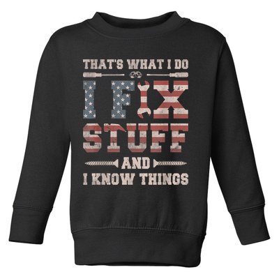 That's What I Do I Fix Stuff And I Know Things Funny Saying Toddler Sweatshirt