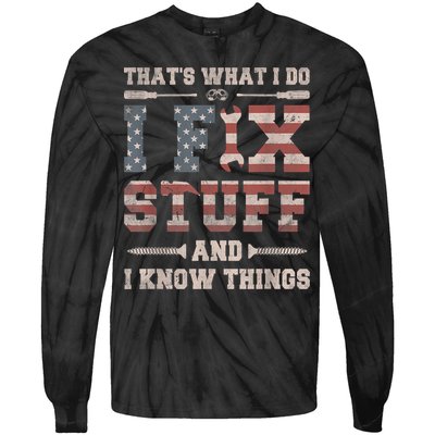 That's What I Do I Fix Stuff And I Know Things Funny Saying Tie-Dye Long Sleeve Shirt