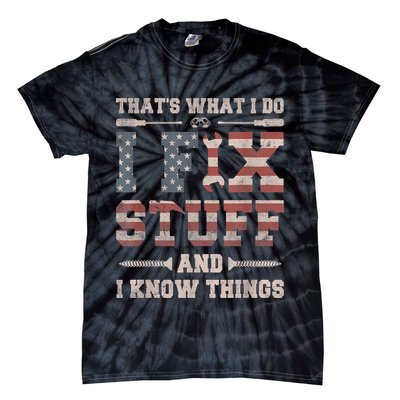 That's What I Do I Fix Stuff And I Know Things Funny Saying Tie-Dye T-Shirt