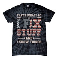 That's What I Do I Fix Stuff And I Know Things Funny Saying Tie-Dye T-Shirt
