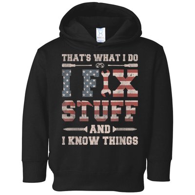That's What I Do I Fix Stuff And I Know Things Funny Saying Toddler Hoodie