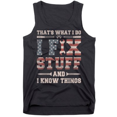 That's What I Do I Fix Stuff And I Know Things Funny Saying Tank Top