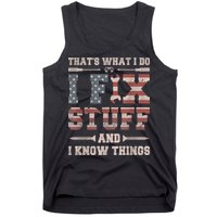That's What I Do I Fix Stuff And I Know Things Funny Saying Tank Top