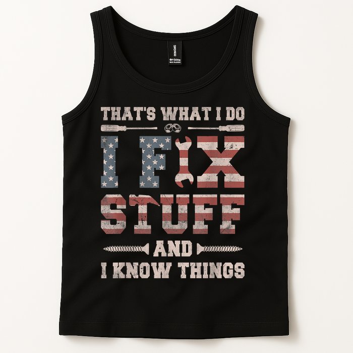 That's What I Do I Fix Stuff And I Know Things Funny Saying Tank Top