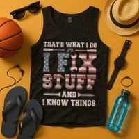 That's What I Do I Fix Stuff And I Know Things Funny Saying Tank Top
