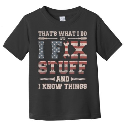 That's What I Do I Fix Stuff And I Know Things Funny Saying Toddler T-Shirt