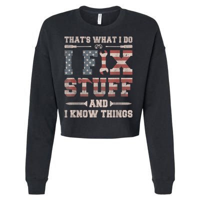That's What I Do I Fix Stuff And I Know Things Funny Saying Cropped Pullover Crew