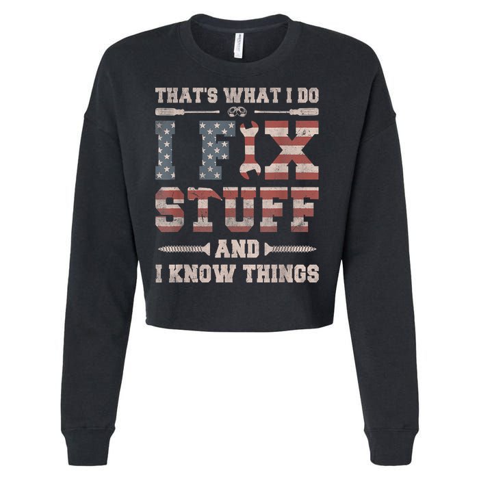 That's What I Do I Fix Stuff And I Know Things Funny Saying Cropped Pullover Crew