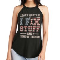 That's What I Do I Fix Stuff And I Know Things Funny Saying Women's Perfect Tri Rocker Tank