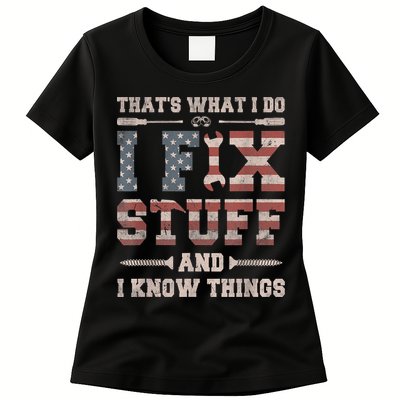 That's What I Do I Fix Stuff And I Know Things Funny Saying Womens T-Shirt