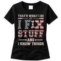 That's What I Do I Fix Stuff And I Know Things Funny Saying Womens T-Shirt
