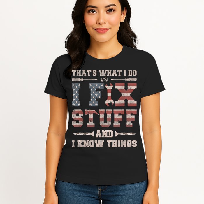 That's What I Do I Fix Stuff And I Know Things Funny Saying Womens T-Shirt