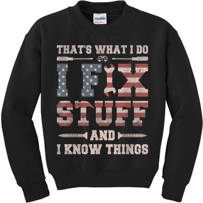 That's What I Do I Fix Stuff And I Know Things Funny Saying Kids Sweatshirt