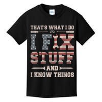 That's What I Do I Fix Stuff And I Know Things Funny Saying Kids T-Shirt