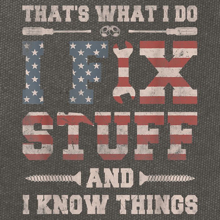 That's What I Do I Fix Stuff And I Know Things Funny Saying Cotton Canvas Backpack