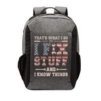 That's What I Do I Fix Stuff And I Know Things Funny Saying Vector Backpack