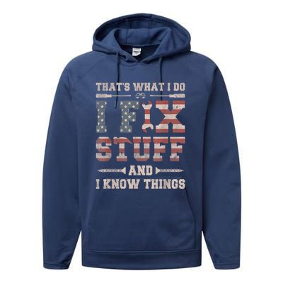 That's What I Do I Fix Stuff And I Know Things Funny Saying Performance Fleece Hoodie