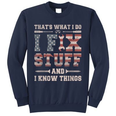 That's What I Do I Fix Stuff And I Know Things Funny Saying Sweatshirt