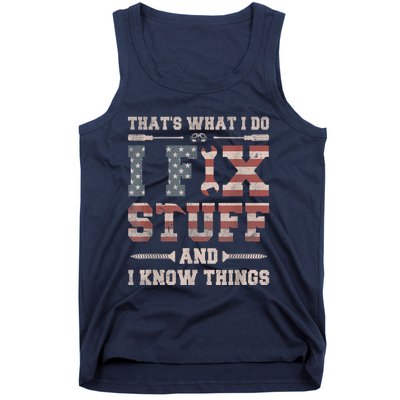 That's What I Do I Fix Stuff And I Know Things Funny Saying Tank Top