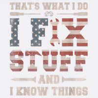 That's What I Do I Fix Stuff And I Know Things Funny Saying Garment-Dyed Sweatshirt
