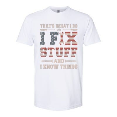 That's What I Do I Fix Stuff And I Know Things Funny Saying Softstyle CVC T-Shirt