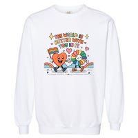 The World Is Better With You In It Lgbt Pride Month Garment-Dyed Sweatshirt