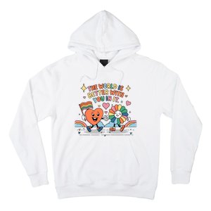 The World Is Better With You In It Lgbt Pride Month Hoodie