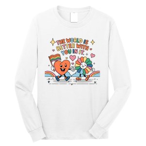 The World Is Better With You In It Lgbt Pride Month Long Sleeve Shirt