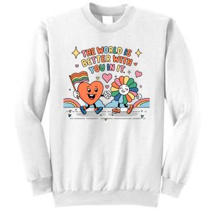 The World Is Better With You In It Lgbt Pride Month Sweatshirt