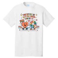 The World Is Better With You In It Lgbt Pride Month Tall T-Shirt