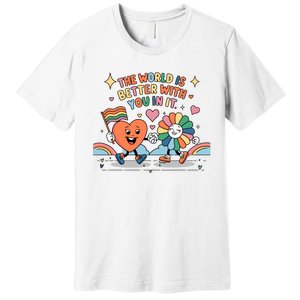 The World Is Better With You In It Lgbt Pride Month Premium T-Shirt