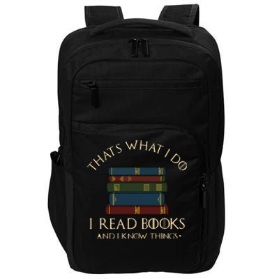 That's What I Do I Read Books And I Know Things Reading Impact Tech Backpack