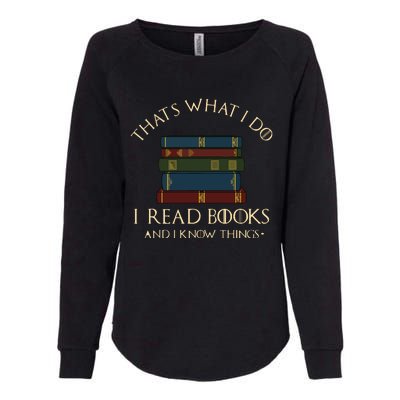 That's What I Do I Read Books And I Know Things Reading Womens California Wash Sweatshirt