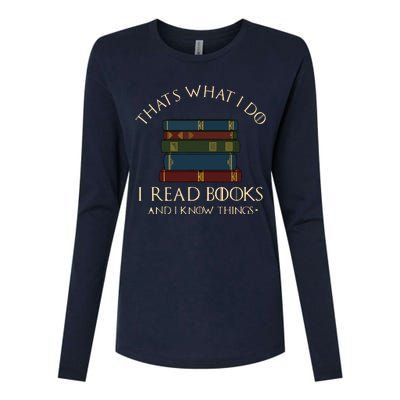 That's What I Do I Read Books And I Know Things Reading Womens Cotton Relaxed Long Sleeve T-Shirt