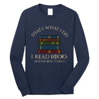 That's What I Do I Read Books And I Know Things Reading Long Sleeve Shirt