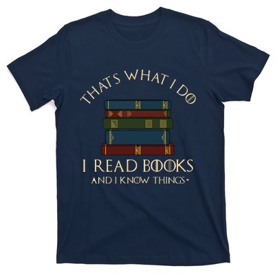 That's What I Do I Read Books And I Know Things Reading T-Shirt