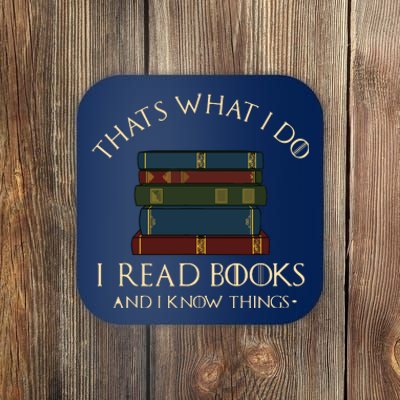 That's What I Do I Read Books And I Know Things Reading Coaster