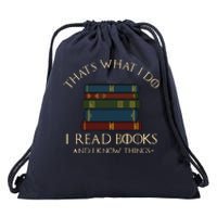 That's What I Do I Read Books And I Know Things Reading Drawstring Bag