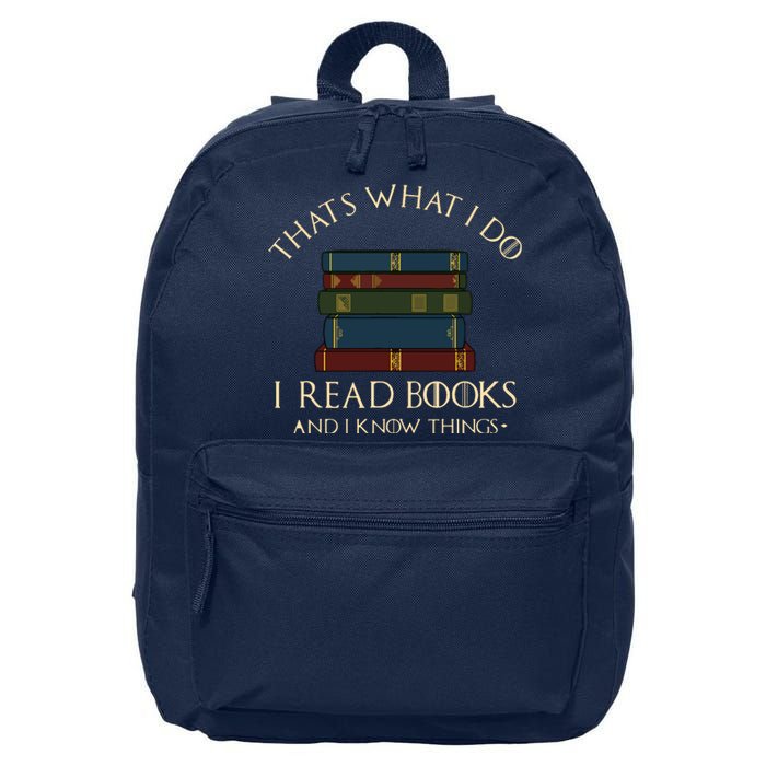 That's What I Do I Read Books And I Know Things Reading 16 in Basic Backpack