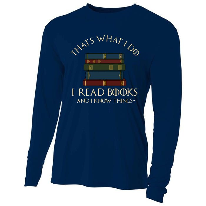 That's What I Do I Read Books And I Know Things Reading Cooling Performance Long Sleeve Crew