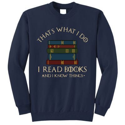 That's What I Do I Read Books And I Know Things Reading Tall Sweatshirt