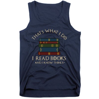 That's What I Do I Read Books And I Know Things Reading Tank Top