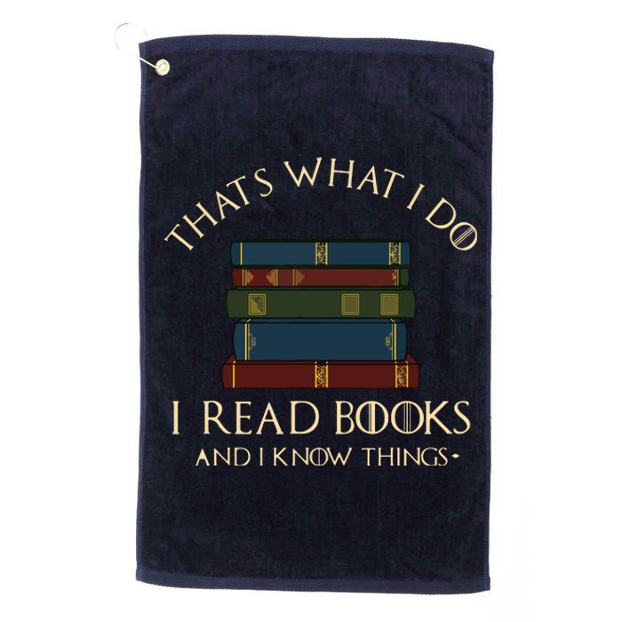 That's What I Do I Read Books And I Know Things Reading Platinum Collection Golf Towel