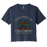 That's What I Do I Read Books And I Know Things Reading Women's Crop Top Tee