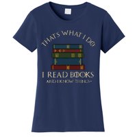 That's What I Do I Read Books And I Know Things Reading Women's T-Shirt