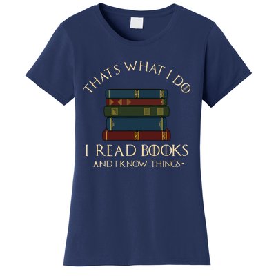 That's What I Do I Read Books And I Know Things Reading Women's T-Shirt