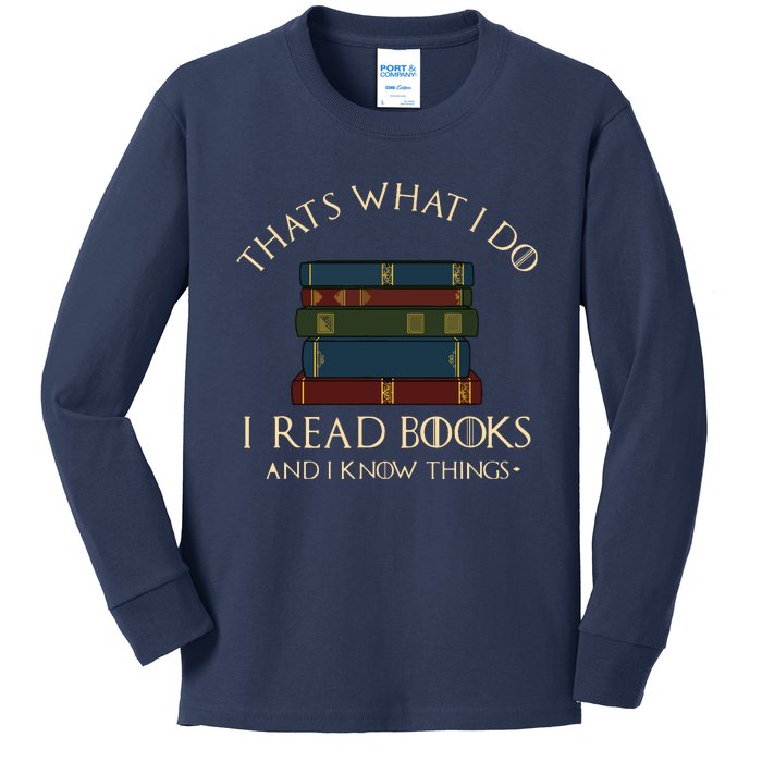 That's What I Do I Read Books And I Know Things Reading Kids Long Sleeve Shirt