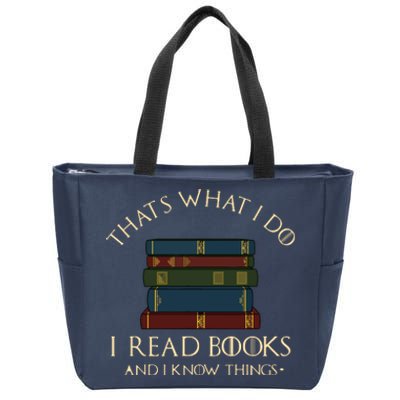 That's What I Do I Read Books And I Know Things Reading Zip Tote Bag